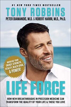 Tony Robbins – Life Force: How New Breakthroughs in Precision Medicine Can Transform