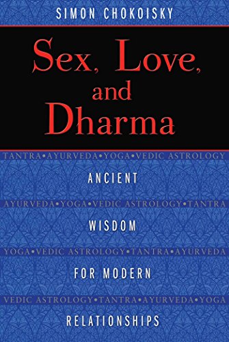 Simon Chokoisy – Sex, Love, and Dharma: Ancient Wisdom for Modern Relationships Simon Chokoisy – Sex, Love, and Dharma: Ancient Wisdom for Modern Relationships