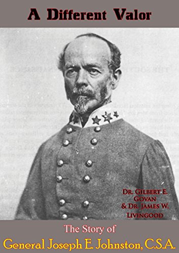 A-Different-Valor-The-Story-of-General-Joseph-E.-Johnston-C.S.A