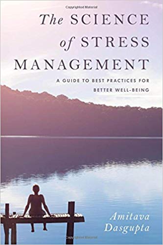 Amitava-Dasgupta-The-Science-of-Stress-Management-A-Guide-to-Best-Practices-for-Better-Well-Being