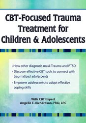 Angelle E. Richardson CBT-Focused Trauma Treatment for Children & Adolescents