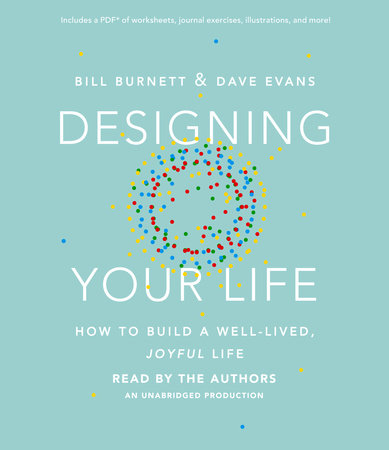 Bill Burnett & Dave Evans Designing Your Life Bill Burnett & Dave Evans Designing Your Life