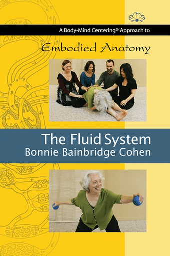 Bonnie Bainbridge Cohen Embodied Anatomy and the Fluid System Bonnie Bainbridge Cohen Embodied Anatomy and the Fluid System