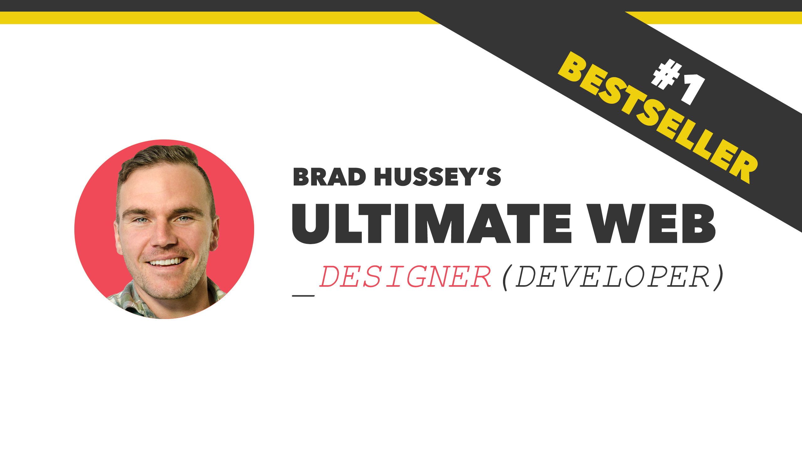 Brad Hussey & Code College The Ultimate Web Designer & Developer Course Discover Edition Brad Hussey & Code College The Ultimate Web Designer & Developer Course Discover Edition