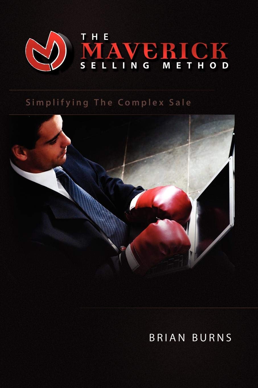 Brian Burns The Maverick Selling Method Brian Burns The Maverick Selling Method