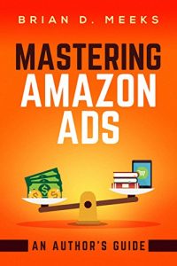 Brian Meeks Mastering Amazon Ads