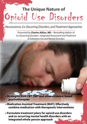 Charles Atkins The Unique Nature of Opioid Use Disorders Neuroscience