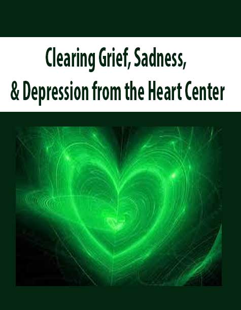 Clearing-Grief-Sadness-Depression-from-the-Heart-Center