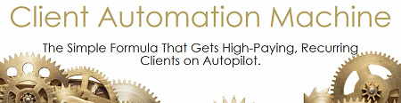 Client-Automation-Machine-Get-High-Paying-Clients-On-Autopilot