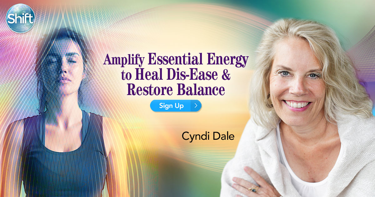 Cyndi Dale Amplify Essential Energy to Heal Dis-Ease & Restore Balance Cyndi Dale Amplify Essential Energy to Heal Dis-Ease & Restore Balance