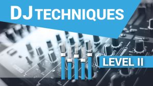 DJ Courses Online DJ Techniques II