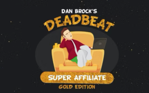 Dan Brock - Deadbeat Super Affiliate GOLD
