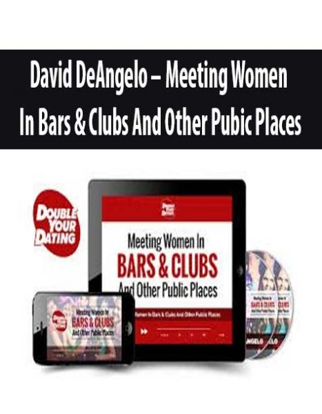 David-DeAngelo-Meeting-Women-In-Bars-Clubs-And-Other-Pubic-Places