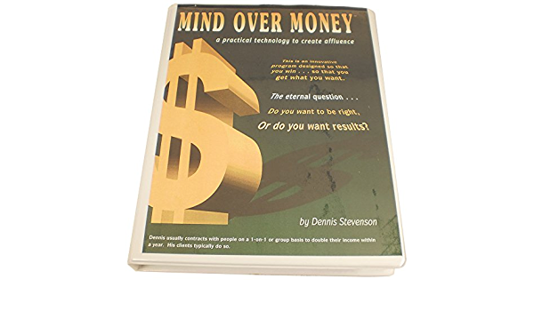 Dennis Stevenson MIND OVER MONEY Dennis Stevenson MIND OVER MONEY