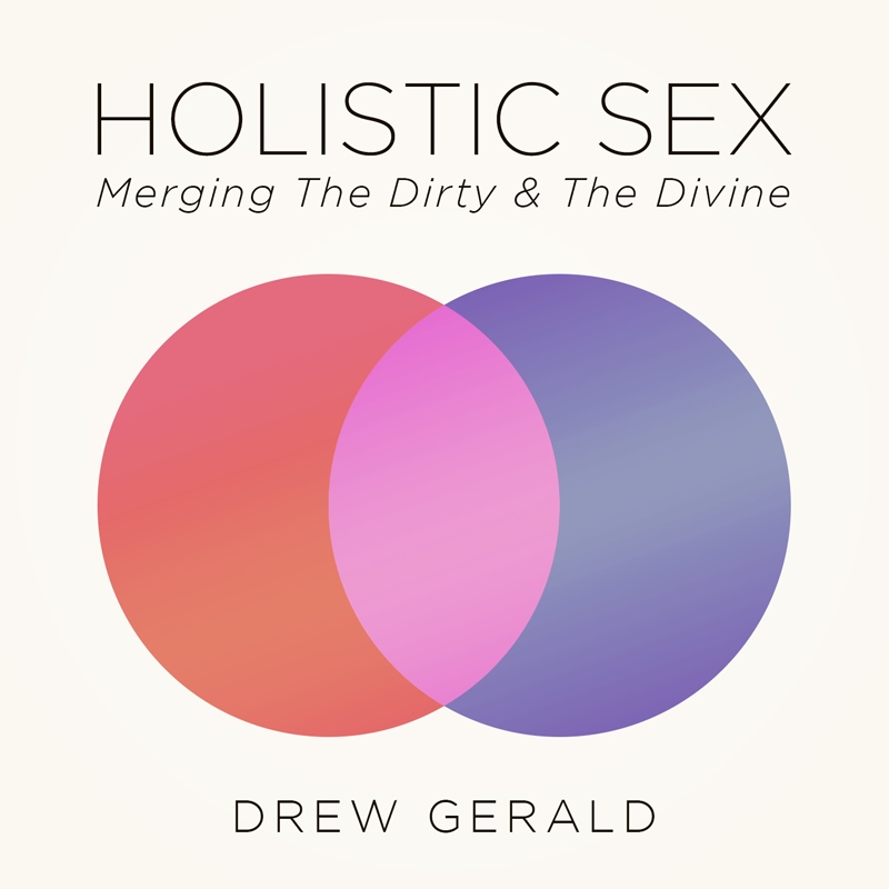 Drew Gerald Holistic Sex Drew Gerald Holistic Sex