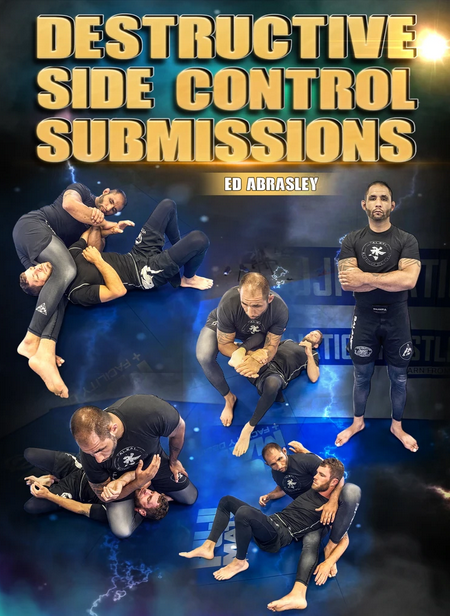 Ed Abrasley Destructive Side Control Submissions Ed Abrasley Destructive Side Control Submissions