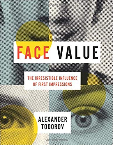 Face-Value-The-Irresistible-Influence-of-First-Impressions