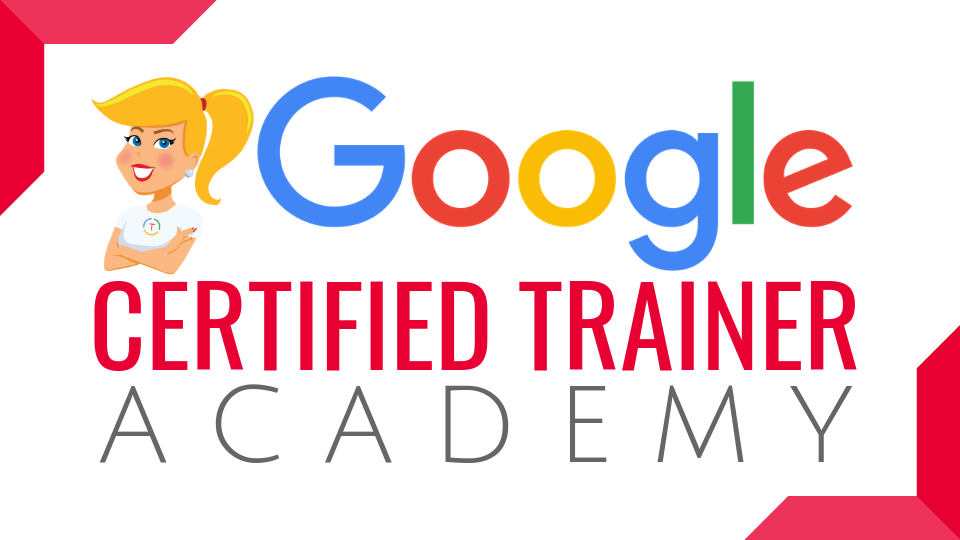 Google Certified Educator Trainer Academy Google Certified Educator Trainer Academy