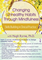 Hugh Byrne Changing Unhealthy Habits Through Mindfulness Skills Building in Clinical Practice