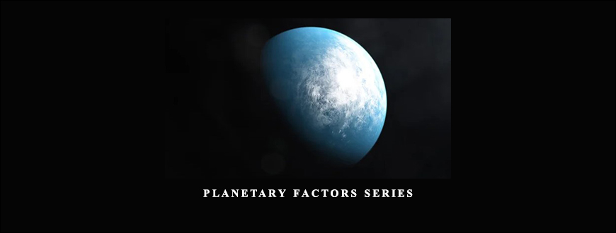 Jack Gillen Planetary Factors Series Jack Gillen Planetary Factors Series