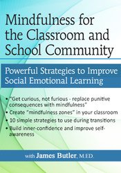 James Butler Mindfulness for The Classroom and School Community Powerful Strategies for Social Emotional Learning