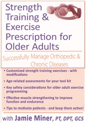 Jamie Miner Strength Training and Exercise Prescription for Older Adults Successfully Manage Orthopedic & Chronic Diseases