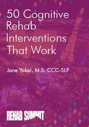 Jane Yakel 50 Cognitive Rehab Interventions That Work