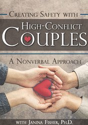 Janina Fisher Creating Safety with High-Conflict Couples A Nonverbal Approach