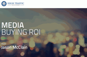 Jason McClain (High Traffic Academy) Media Buying ROI