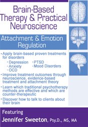 Jennifer Sweeton Brain-Based Therapy & Practical Neuroscience Attachment & Emotion Regulation