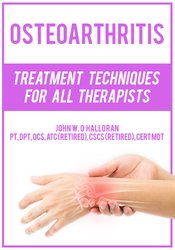 John W. O’Halloran Osteoarthritis Treatment Techniques for All Therapists