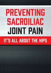Jon Mulholland Preventing Sacroiliac Joint Pain It’s All About the Hips