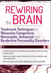 Kenneth B. Cairns Rewiring the Brain Treatment Techniques for Obsessive Compulsive