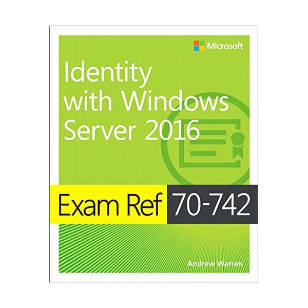 Microsoft 70-742 Identity in Windows Server 2016 Microsoft 70-742 Identity in Windows Server 2016