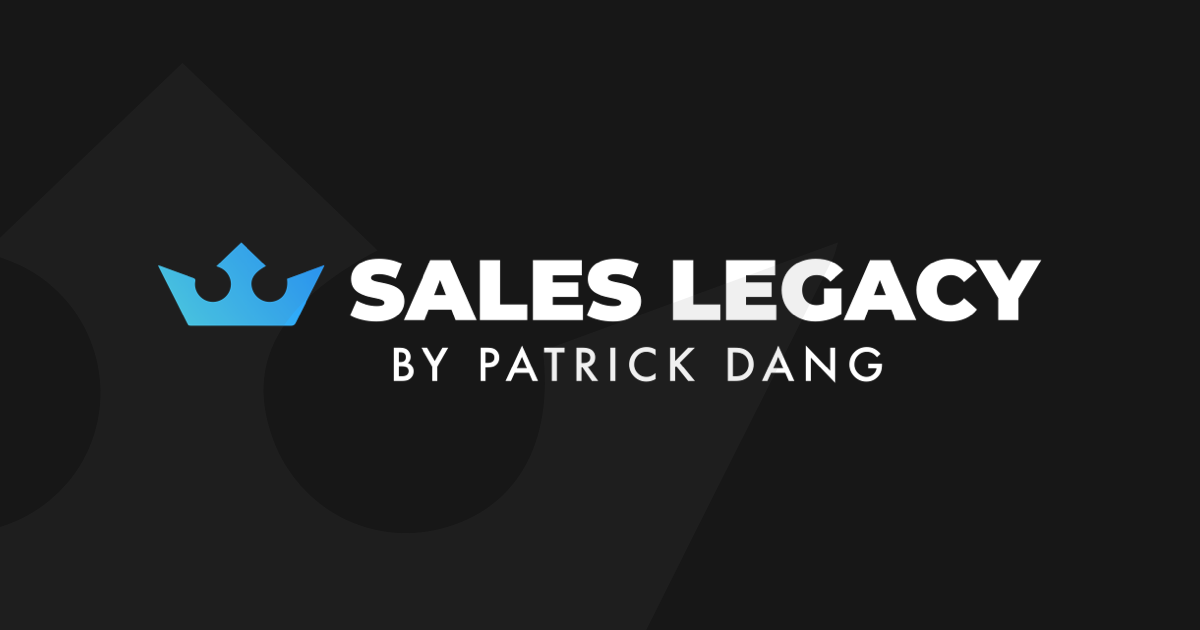 Patrick Dang – Sales Legacy Patrick Dang – Sales Legacy