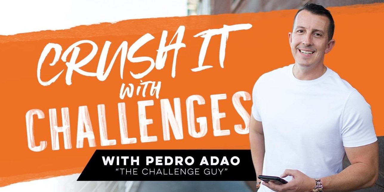 Pedro-Adao-Crush-It-With-Challenges