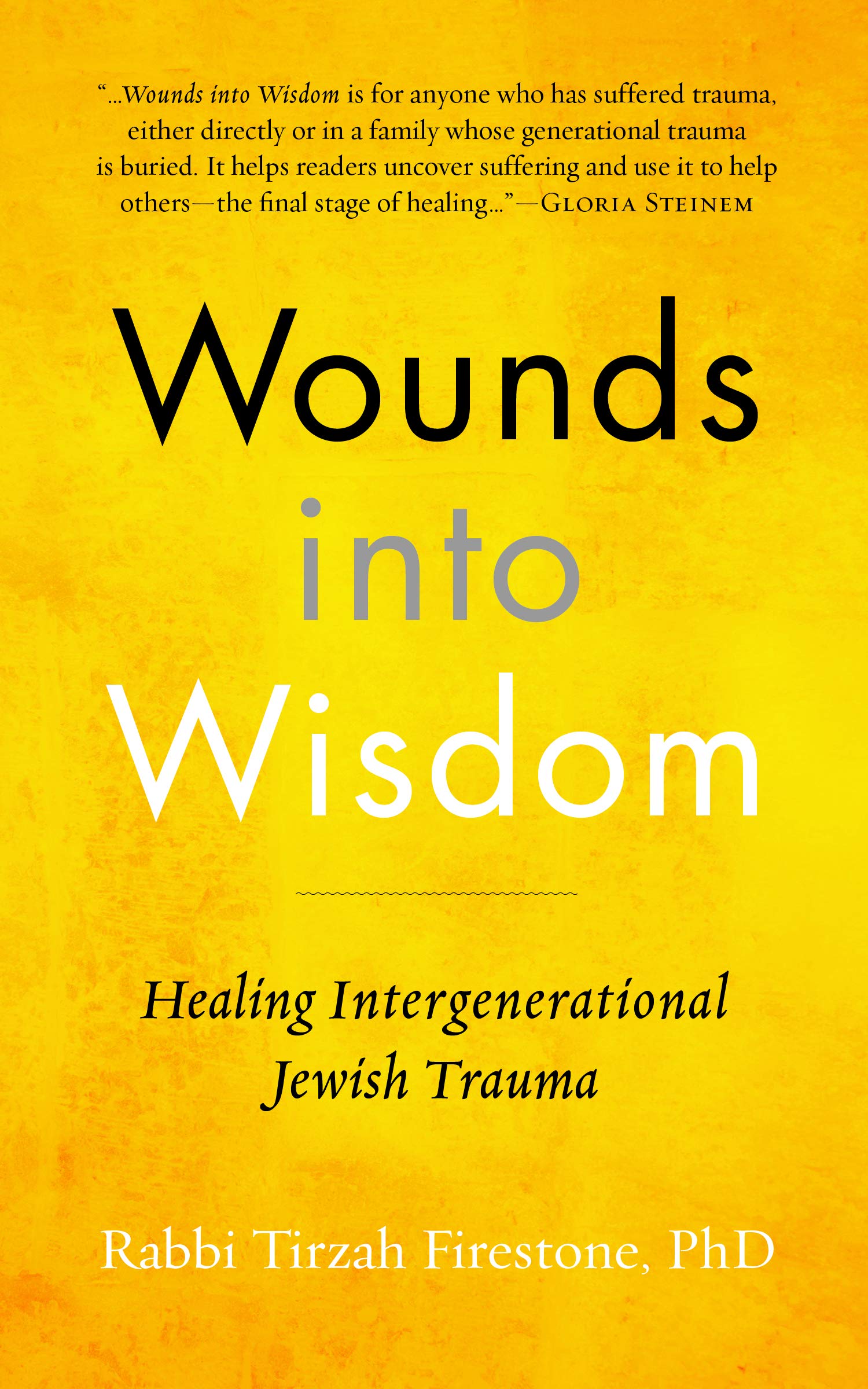 Rabbi Dr. Tirzah Firestone Wounds Into Wisdom Rabbi Dr. Tirzah Firestone Wounds Into Wisdom