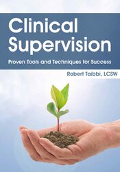 Robert Taibbi Clinical Supervision Proven Tools and Techniques for Success