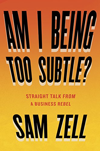 Sam Zell Am I Being Too Subtle? Sam Zell Am I Being Too Subtle?