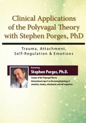 Stephen Porges Clinical Applications of the Polyvagal Theory with Stephen Porges