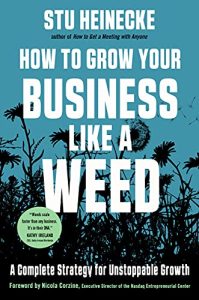 Stu Heinecke – How to Grow Your Business Like a Weed