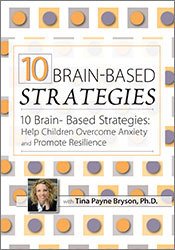 Tina Payne Bryson 10 Brain-Based Strategies Help Children Overcome Anxiety and Promote Resilience