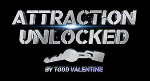 Todd Valentine Attraction Unlocked Todd Valentine Attraction Unlocked