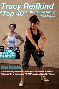 Tracy Reifkind – “Top 40” Kettlebell Swing Workouts