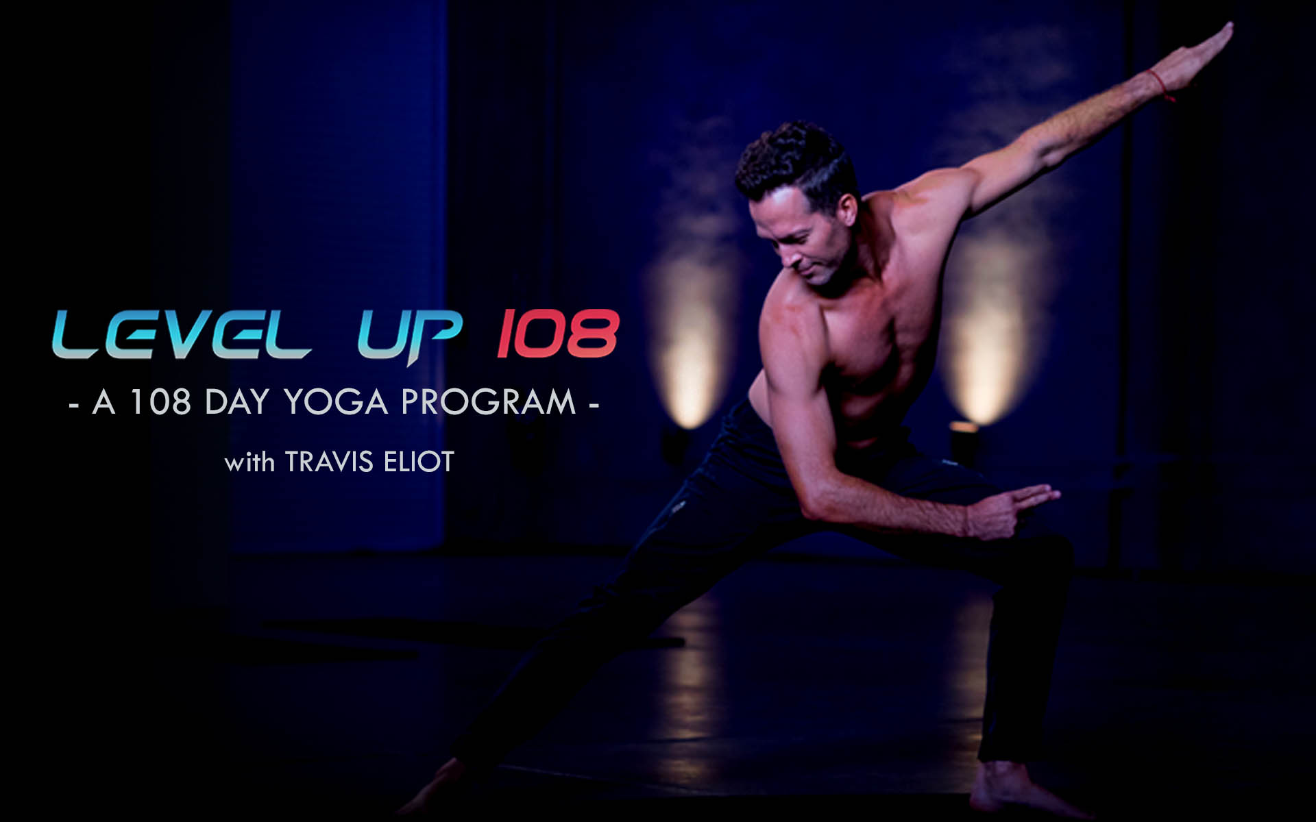 Travis Eliot Level Up 108 A 108 Day Yoga Program Travis Eliot Level Up 108 A 108 Day Yoga Program