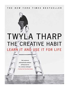 Twyla Tharp – The Creative Habit