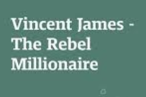 Vincent James The Rebel Millionaire