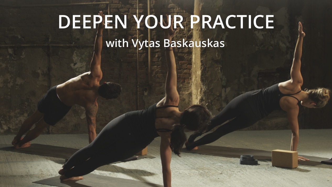 Vytas Baskauskas Deepen Your Practice Yoga Program Vytas Baskauskas Deepen Your Practice Yoga Program