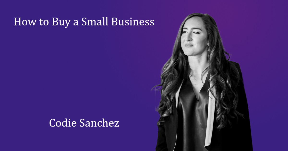 Codie Sanchez How to Buy a Small Business