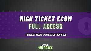 Ecom Unlocked – High Ticket Ecom Full Access Ecom Unlocked - High Ticket Ecom Full Access